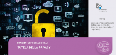 Immagine: Durata
8 ore
Breve descrizione&nbsp;
La legge privacy definisce la formazione privacy come una Misura di Sicurezza obbligatoria per tutte le aziende e le pubbliche amministrazioni che intendono far trattare dati personali al proprio personale. Il Regolamento Europeo Privacy e il D.lgs. 196/2003 (cosi' come modificato dal D.lgs. 101/2018) prevedono che ogni Titolare del Trattamento e ogni Responsabile del Trattamento pianifichi Corsi Privacy periodici per tutti i dipendenti e collaboratori autorizzati a trattare dati personali. Il corso desidera fornire ai partecipanti una buona conoscenza della normativa vigente che regola l&rsquo;istituto della Privacy ed illustrare le ultime novit&agrave; introdotte dal Regolamento Generale sulla protezione dei dati in materia di protezione dei dati personali GDPR n. 2016/679. Verranno fornite nozioni sulle scadenze di legge e sulle relative sanzioni, su come redigere il Documento Programmatico sulla Sicurezza e su come individuare i ruoli di legge e le responsabilit&agrave; dei singoli soggetti.
Destinatari
Responsabili e collaboratori della sicurezza dei sistemi informativi, della privacy, del trattamento dati, dell&rsquo;organizzazione ed ai responsabili e collaboratori dell&rsquo;area amministrativa.
Tipologia di titolo conseguito
Alla fine del corso e del superamento della verifica finale di apprendimento verr&agrave; rilasciato attestato finale ai sensi dell&rsquo;art. 29 del GDPR
Informazioni
Mestieri Campania, via S. Visco 24B/ Via Gandhi 16, Salerno
Tel. 089 723744 Email formazione@mestiericampania.com 
www.mestiericampania.com